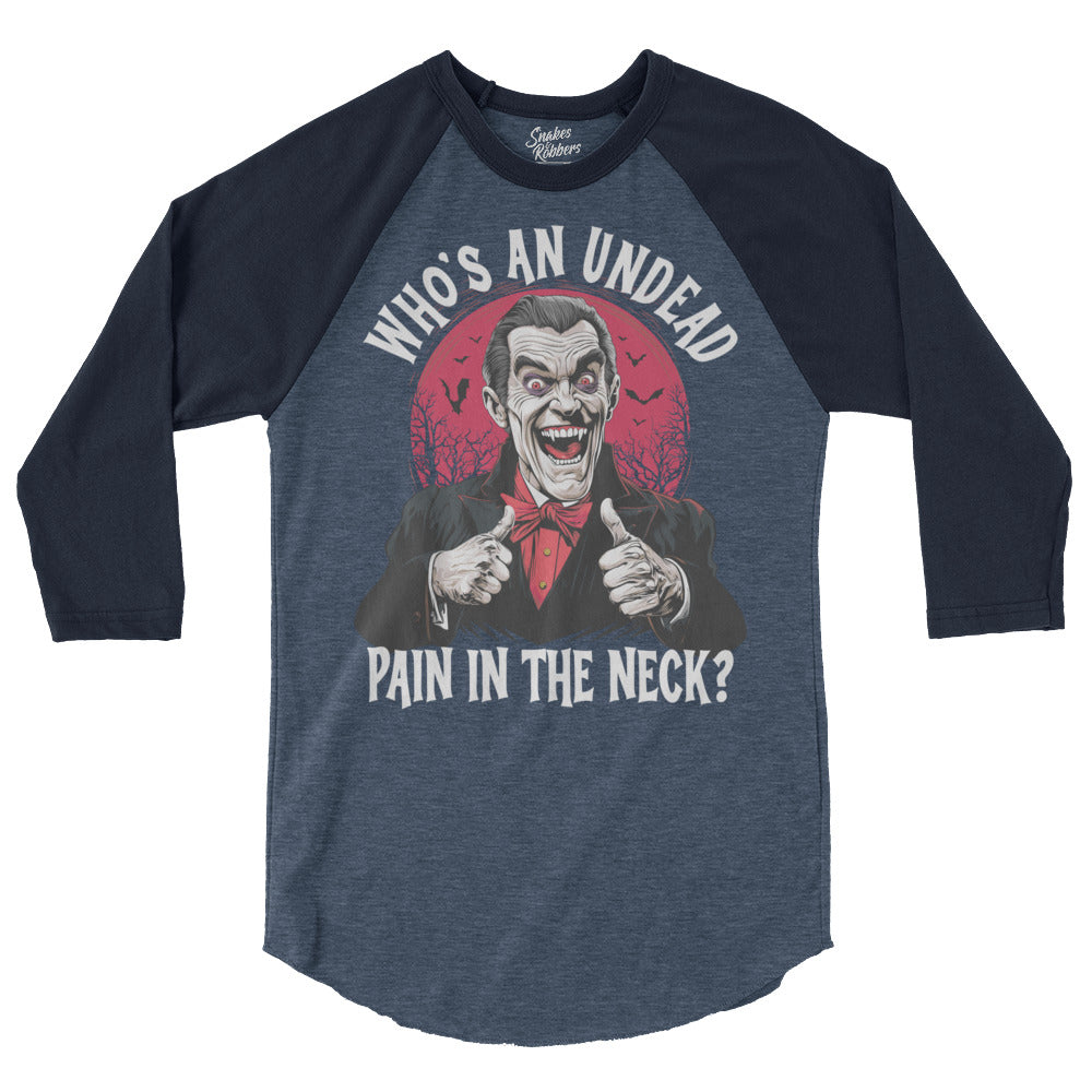 Who's an Undead Pain in the Neck? 3/4 sleeve raglan shirt
