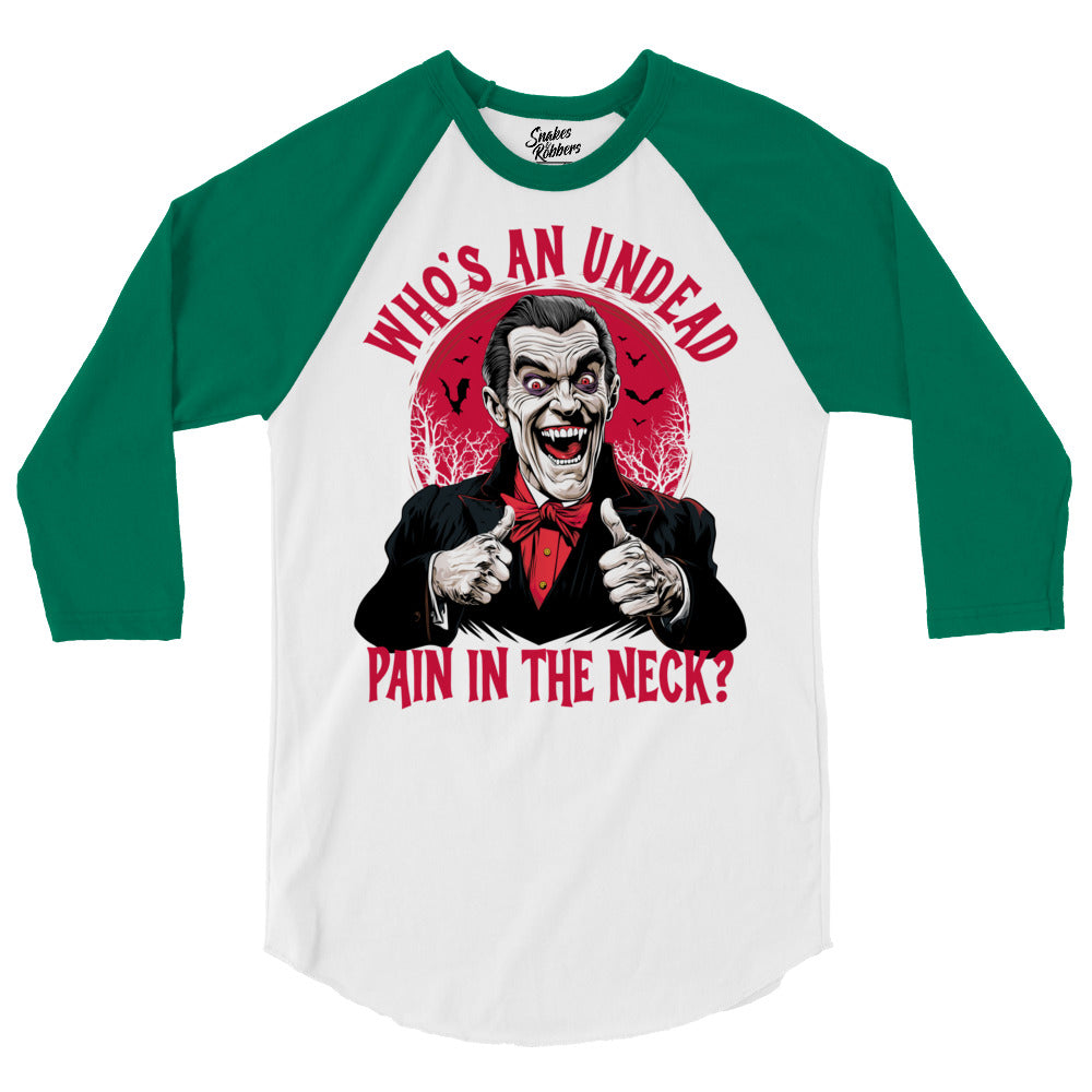 Who's an Undead Pain in the Neck? 3/4 sleeve raglan shirt