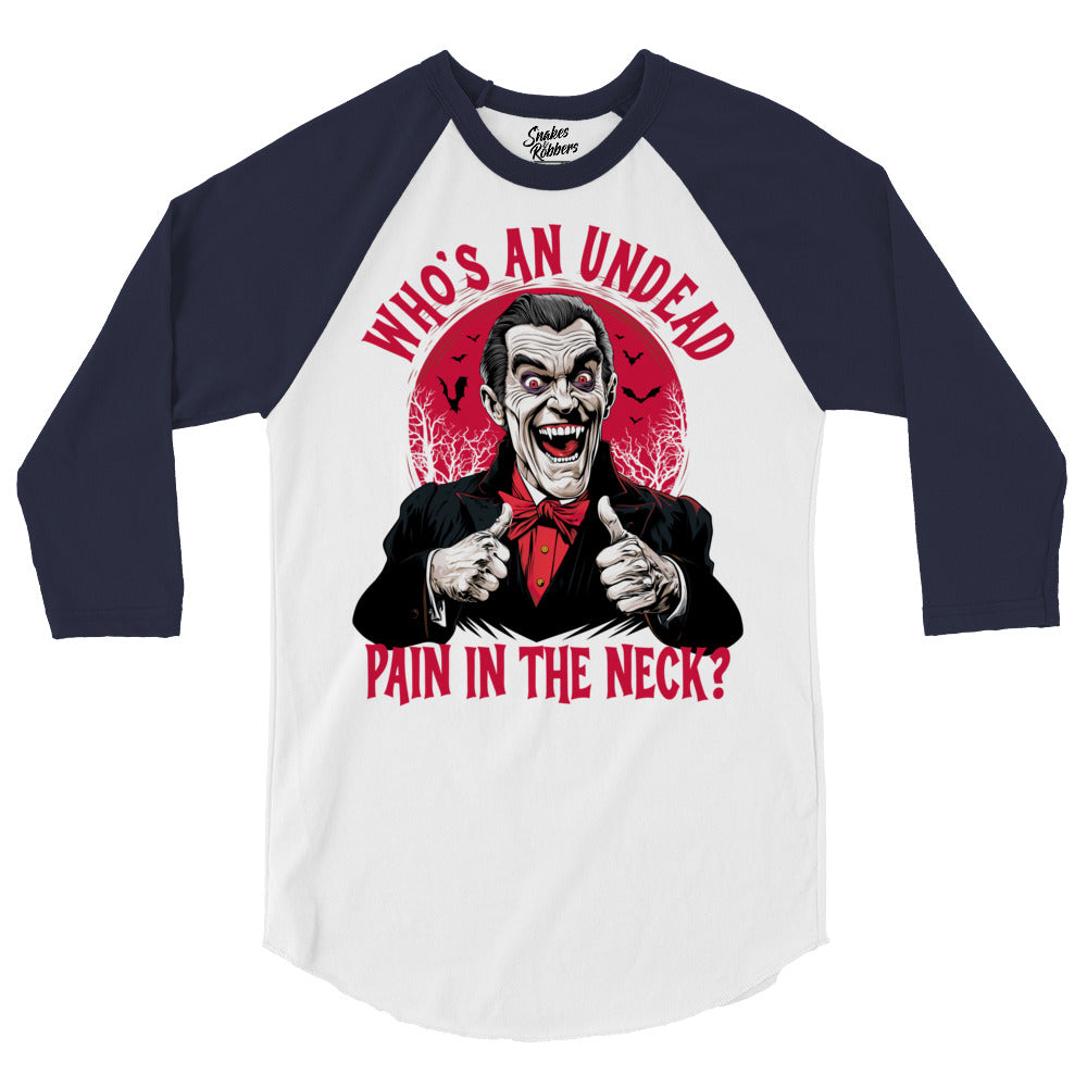 Who's an Undead Pain in the Neck? 3/4 sleeve raglan shirt