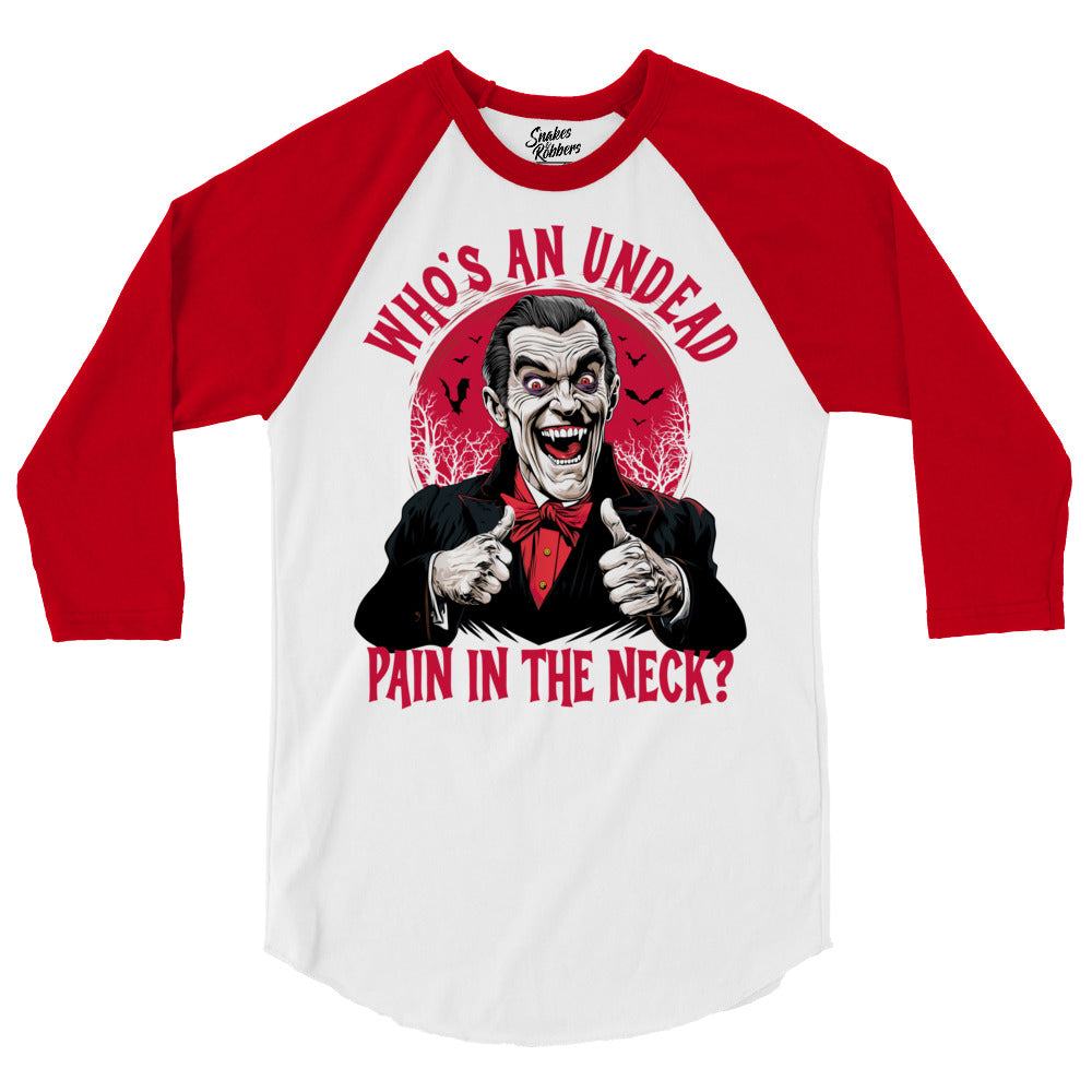 Who's an Undead Pain in the Neck? 3/4 sleeve raglan shirt