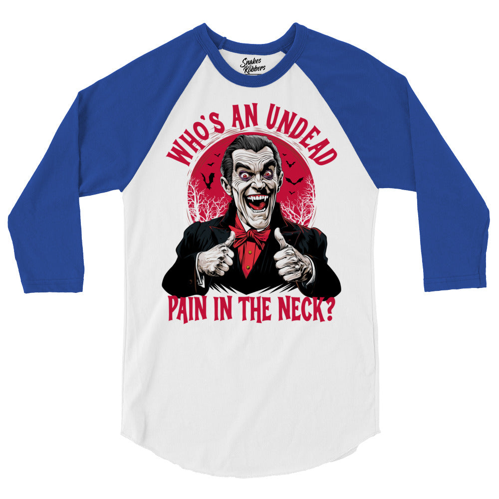 Who's an Undead Pain in the Neck? 3/4 sleeve raglan shirt