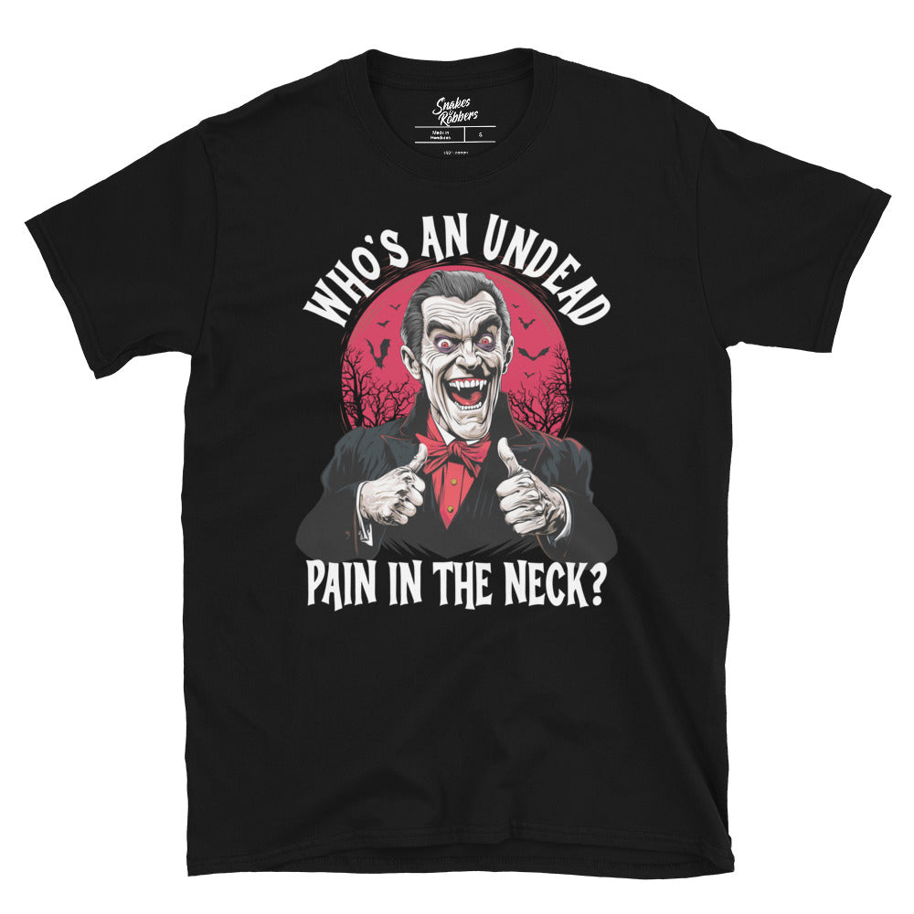 Who's an Undead Pain in the Neck? Gildan Softstyle Unisex T-Shirt