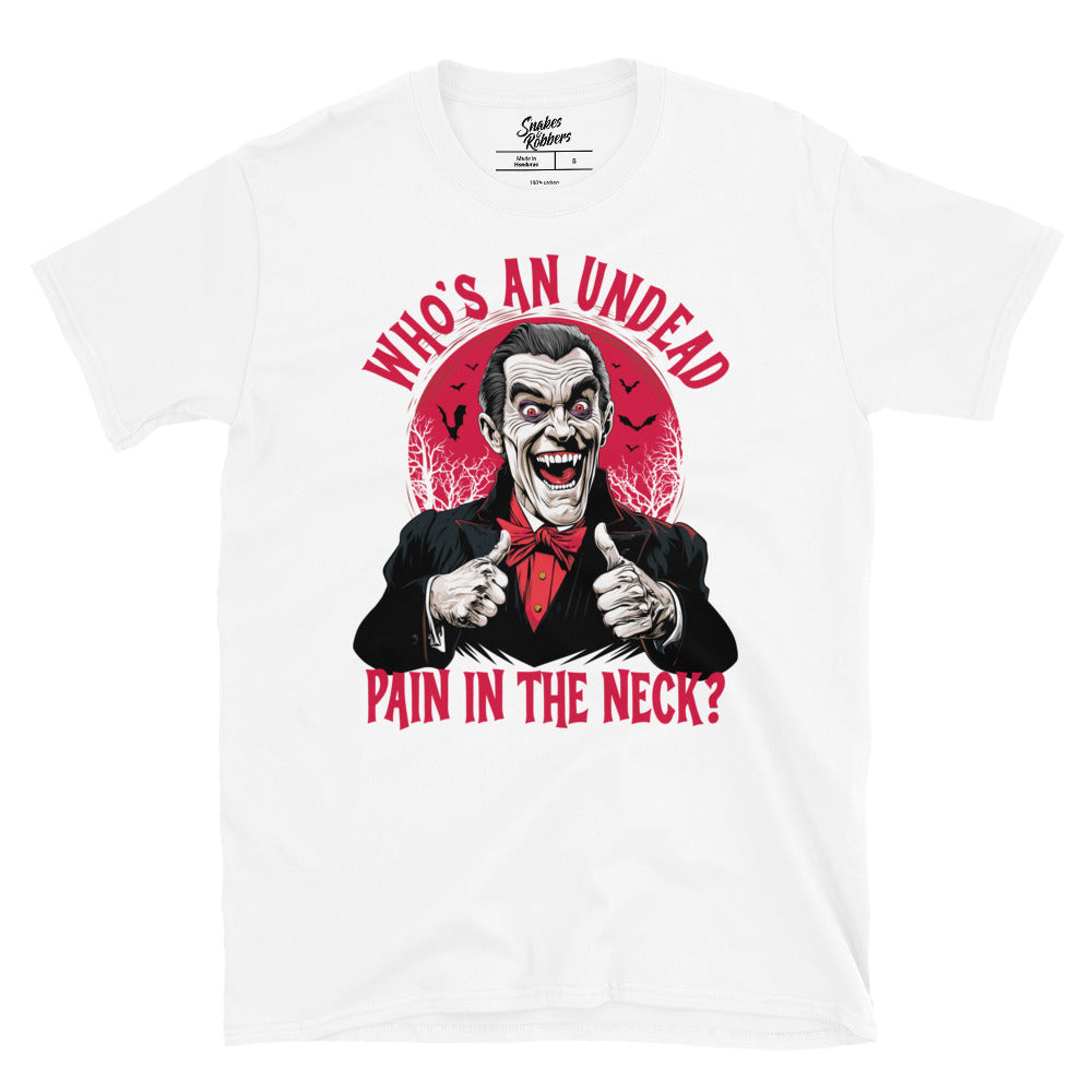 Who's an Undead Pain in the Neck? Gildan Softstyle Unisex T-Shirt