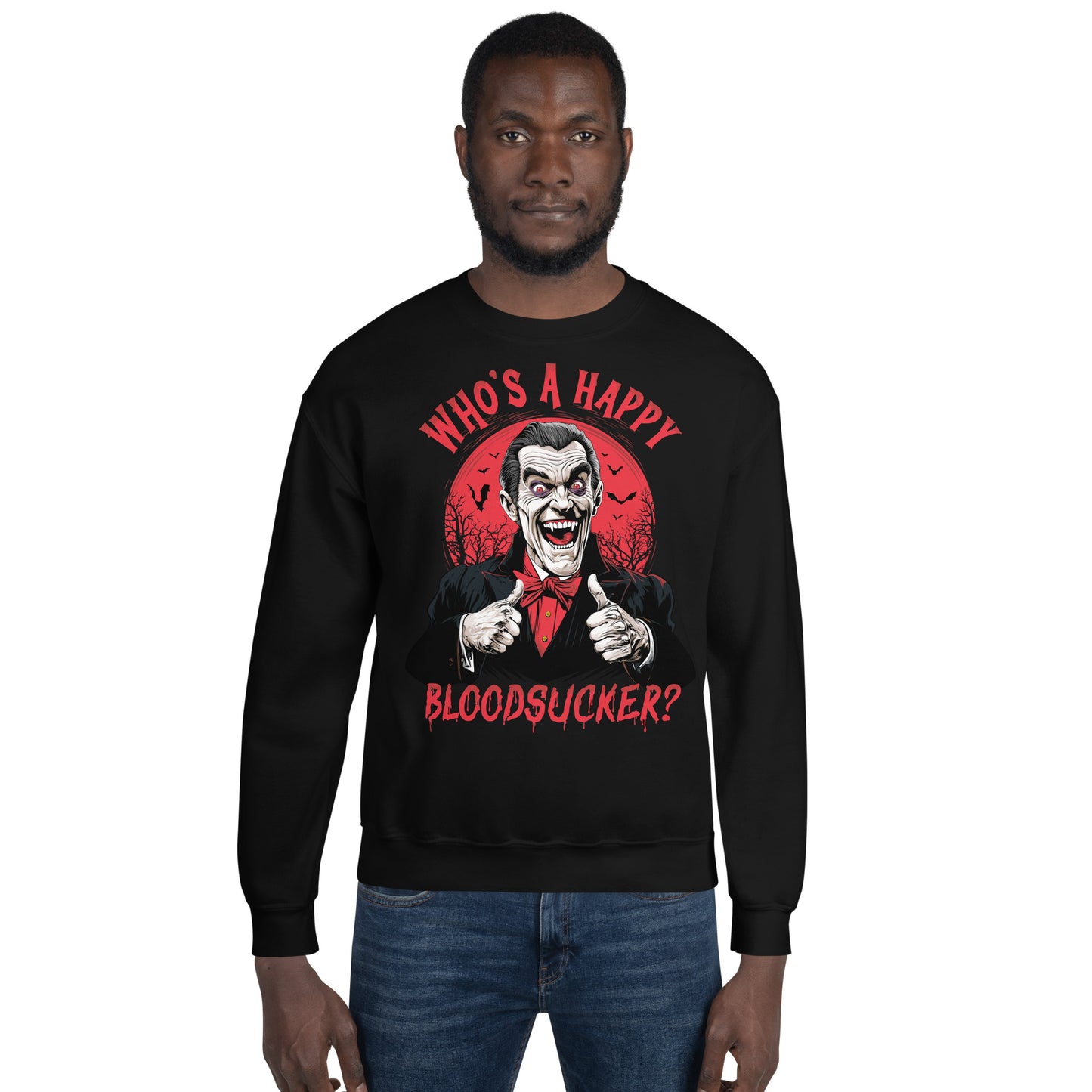 Who's a Happy Bloodsucker? Unisex Sweatshirt