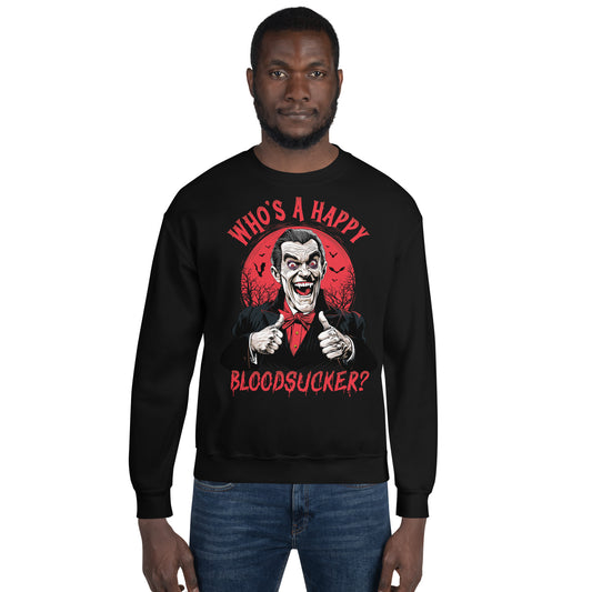 Who's a Happy Bloodsucker? Unisex Sweatshirt