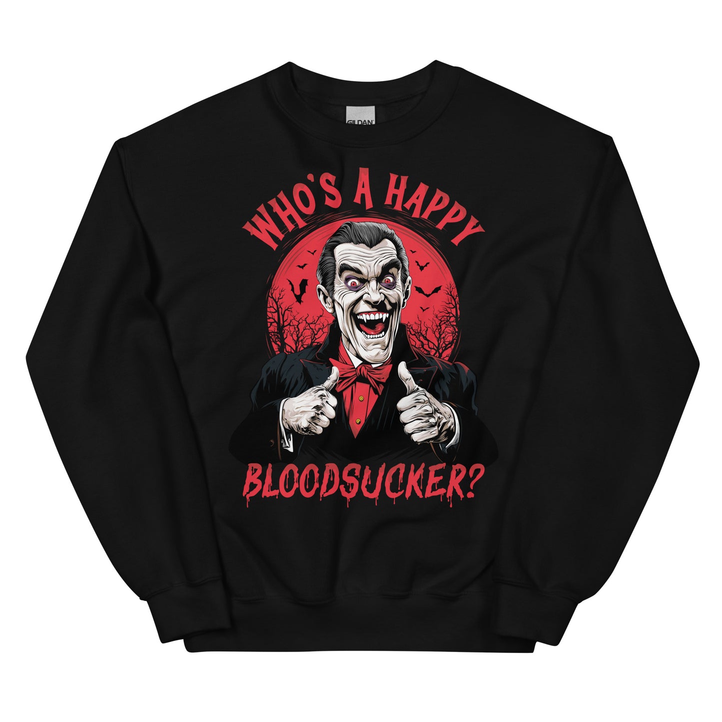 Who's a Happy Bloodsucker? Unisex Sweatshirt