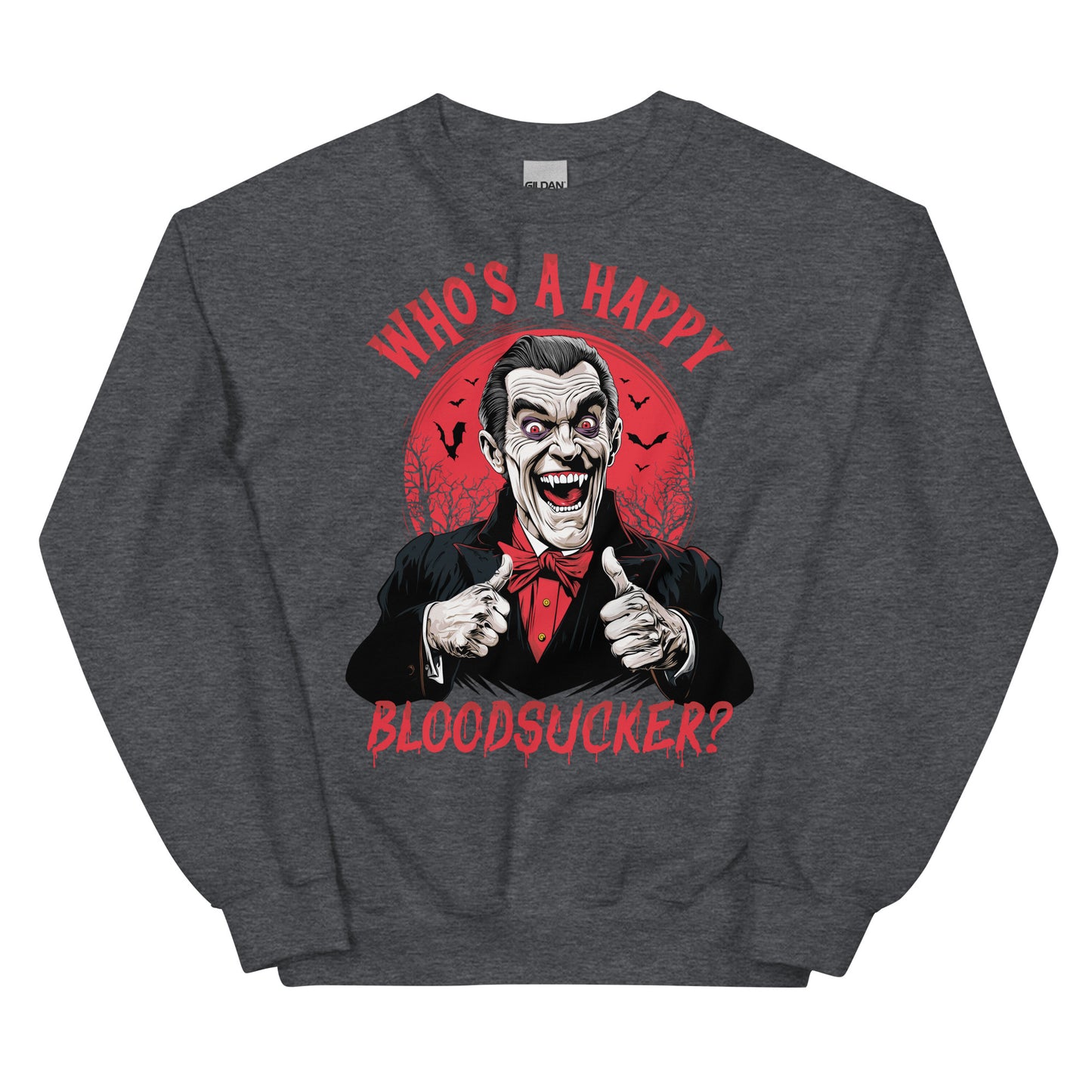 Who's a Happy Bloodsucker? Unisex Sweatshirt
