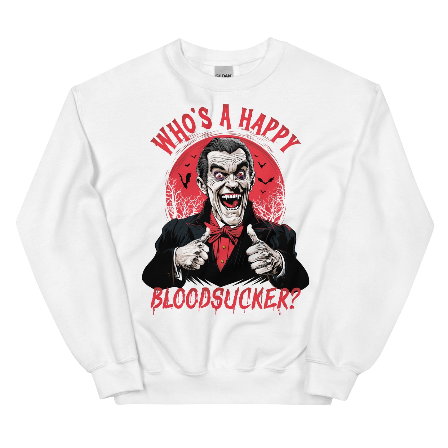 Who's a Happy Bloodsucker? Unisex Sweatshirt
