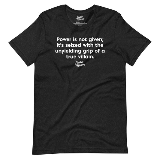 Power is not given Unisex Retail Fit T-Shirt