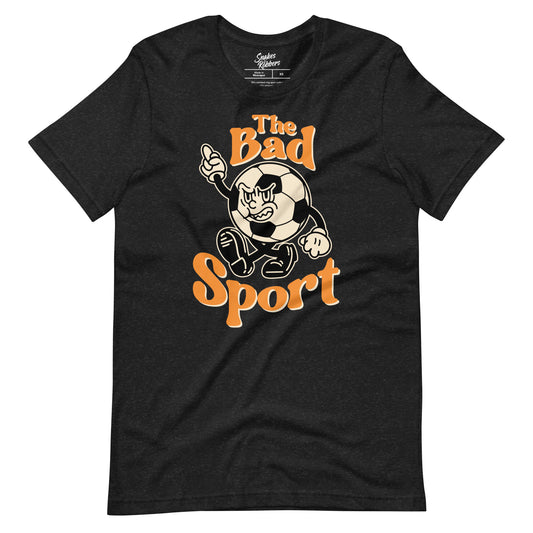 Soccer The Bad Sport Unisex Retail Fit T-Shirt