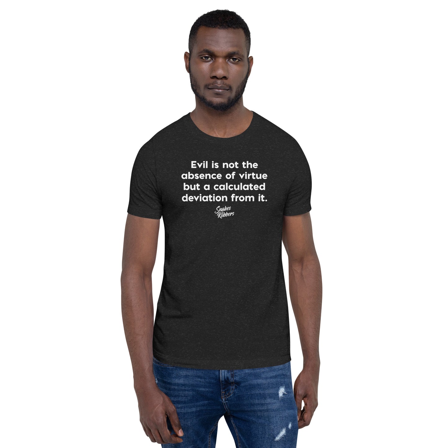 Evil is not the absence of virtue Unisex Retail Fit T-Shirt