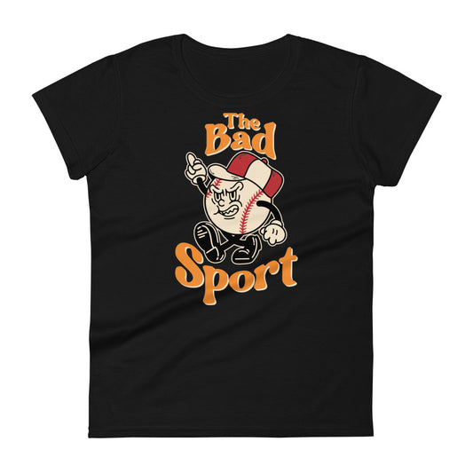 Baseball The Bad Sport Women's Fashion Fit T-shirt