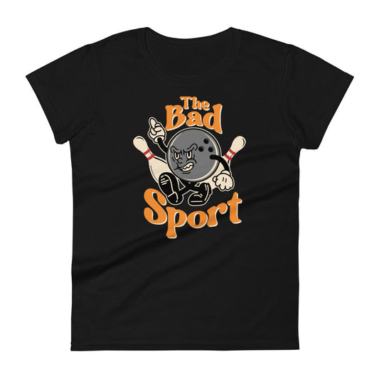 Bowling The Bad Sport Women's Fashion Fit T-shirt