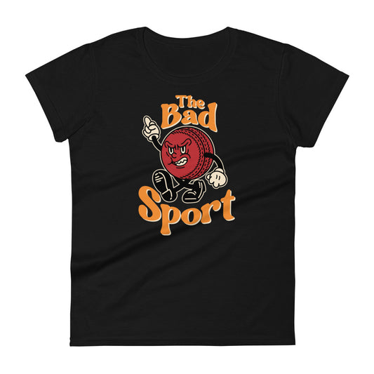 Cricket The Bad Sport Women's Fashion Fit T-shirt