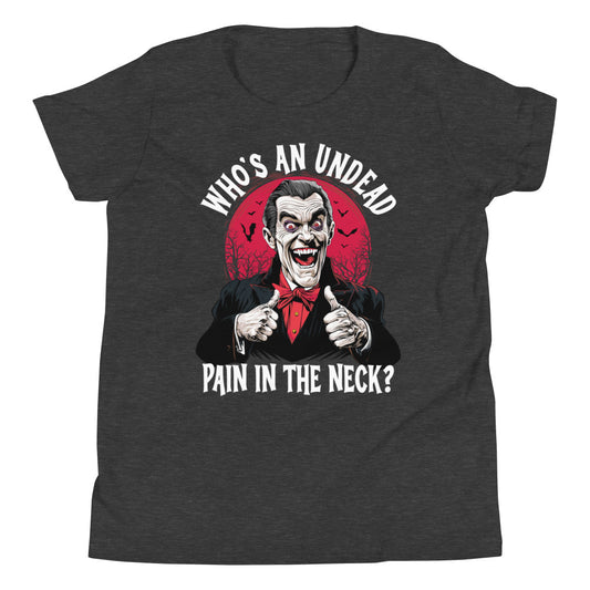 Who's an Undead Pain in the Neck? Youth Short Sleeve T-Shirt