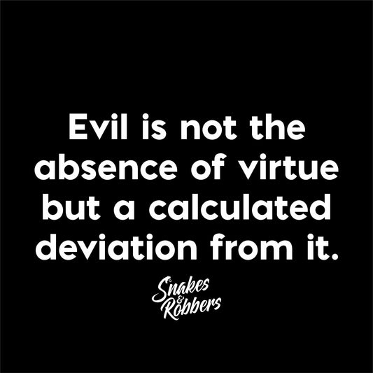 Evil is not the absence of virtue Unisex Retail Fit T-Shirt