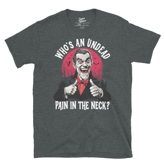 Who's an Undead Pain in the Neck? Gildan Softstyle Unisex T-Shirt