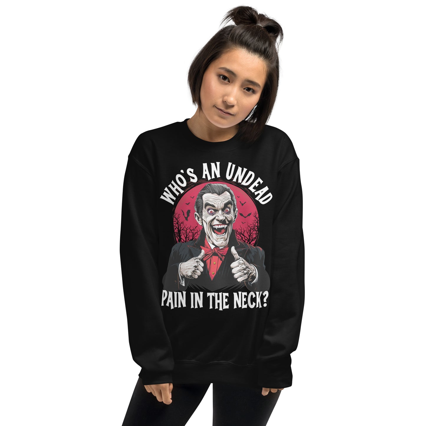 Who's an Undead Pain in the Neck? Unisex Sweatshirt