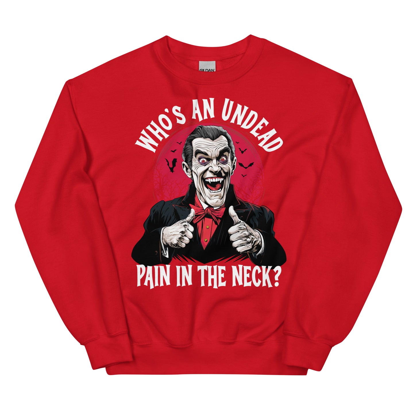 Who's an Undead Pain in the Neck? Unisex Sweatshirt