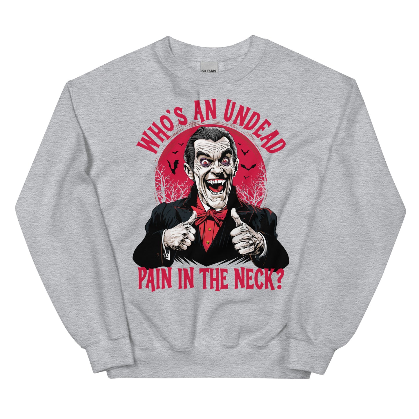 Who's an Undead Pain in the Neck? Unisex Sweatshirt