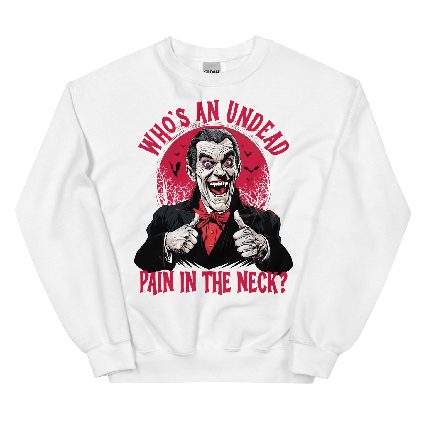 Who's an Undead Pain in the Neck? Unisex Sweatshirt