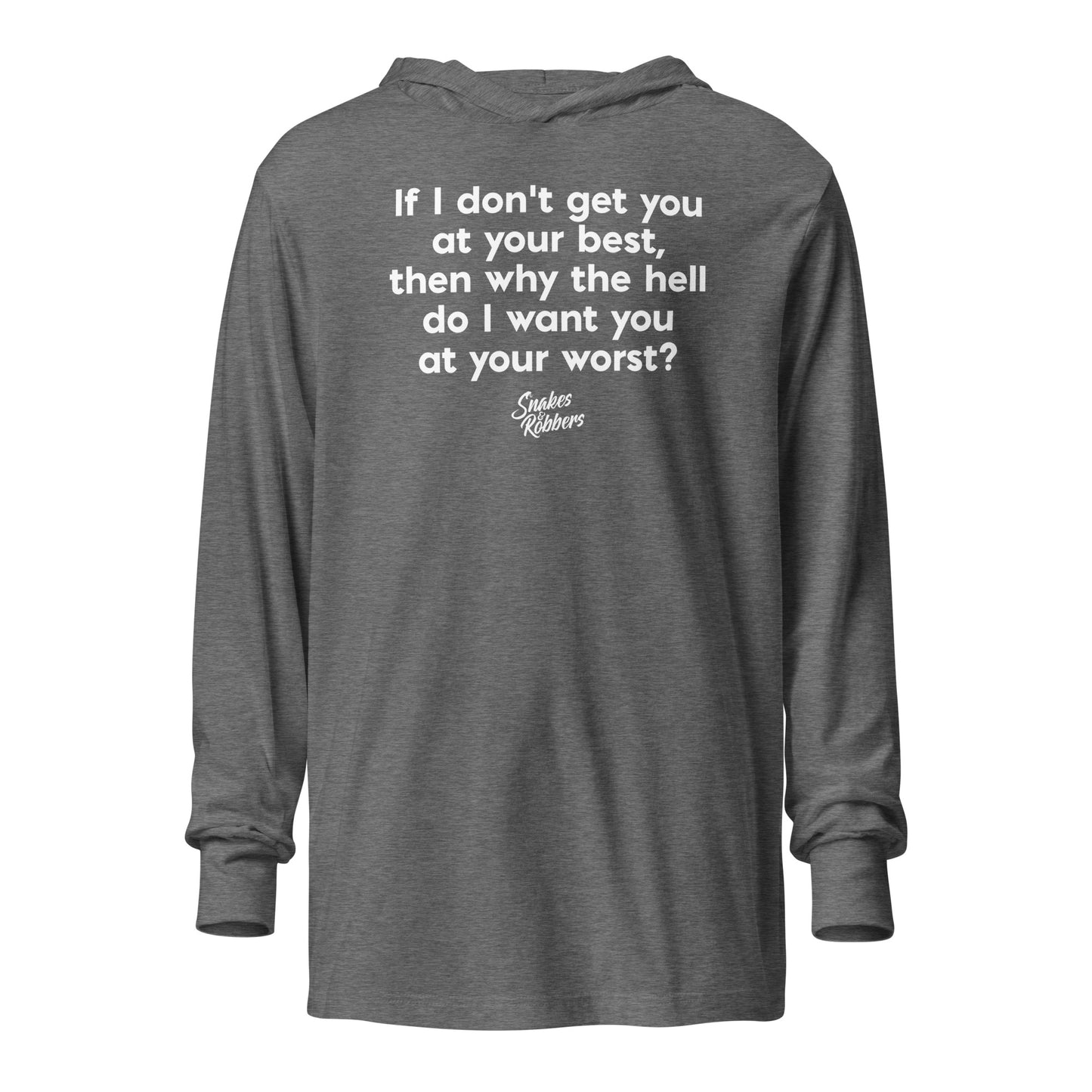 If I don't get you at your best Hooded long-sleeve tee