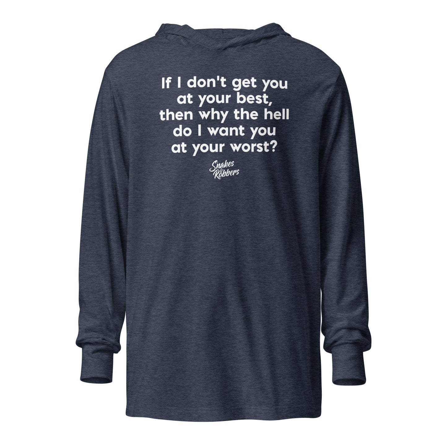 If I don't get you at your best Hooded long-sleeve tee