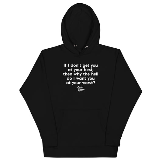 If I don’t get you at your best Unisex Hoodie