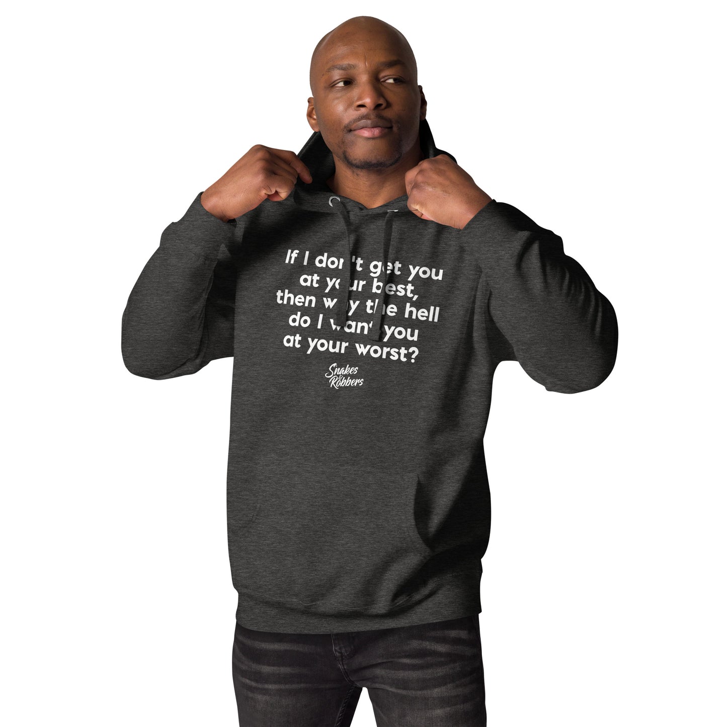 If I don’t get you at your best Unisex Hoodie