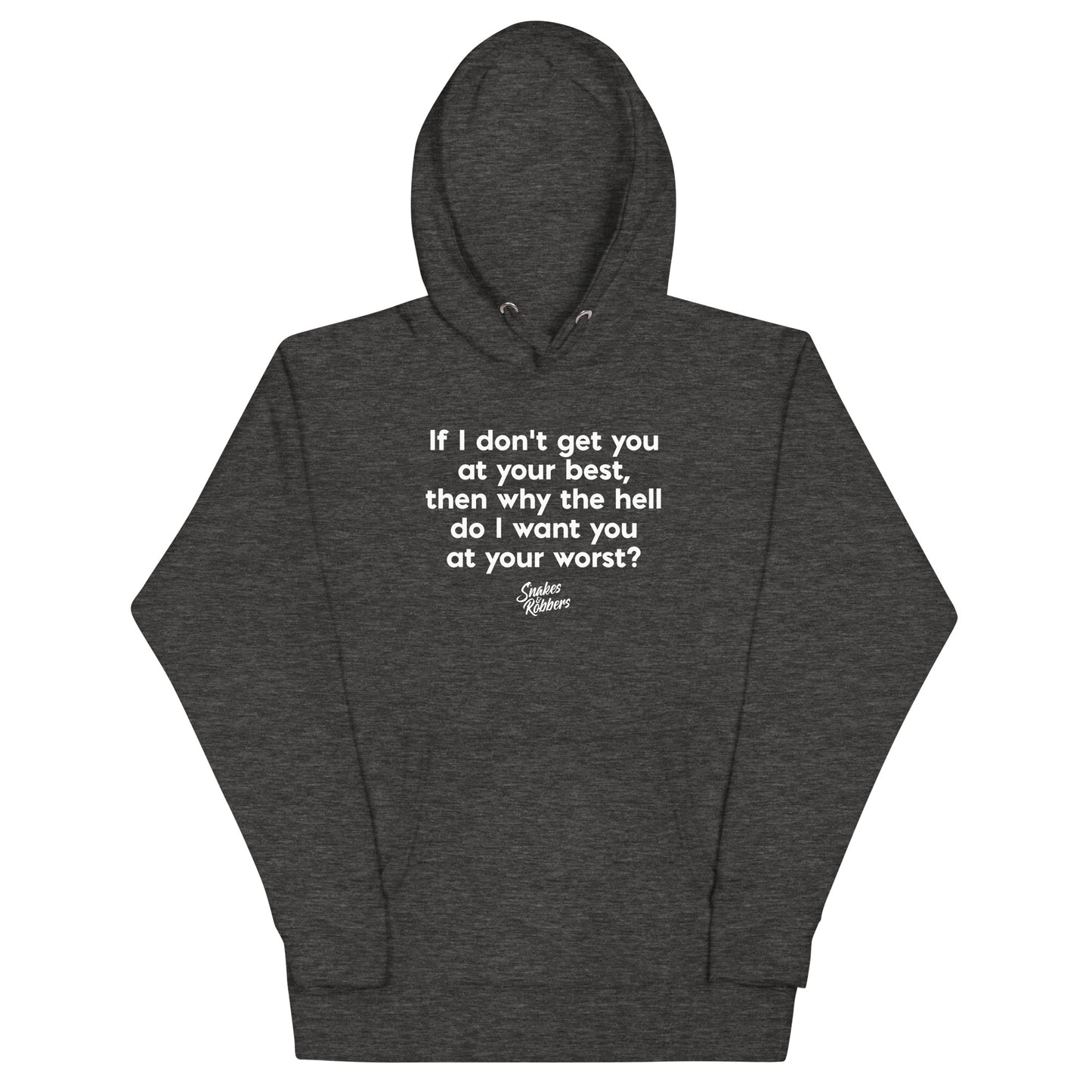 If I don’t get you at your best Unisex Hoodie