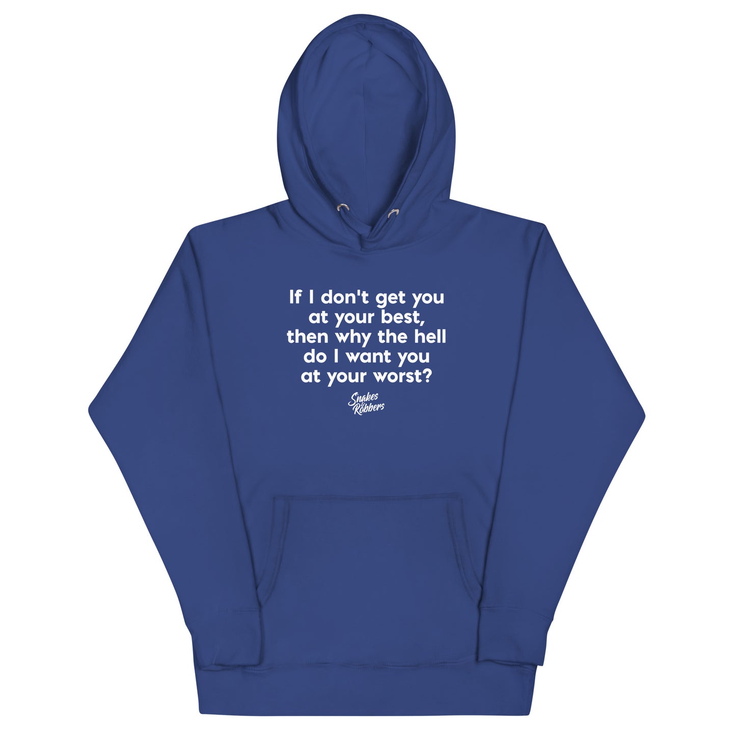 If I don’t get you at your best Unisex Hoodie