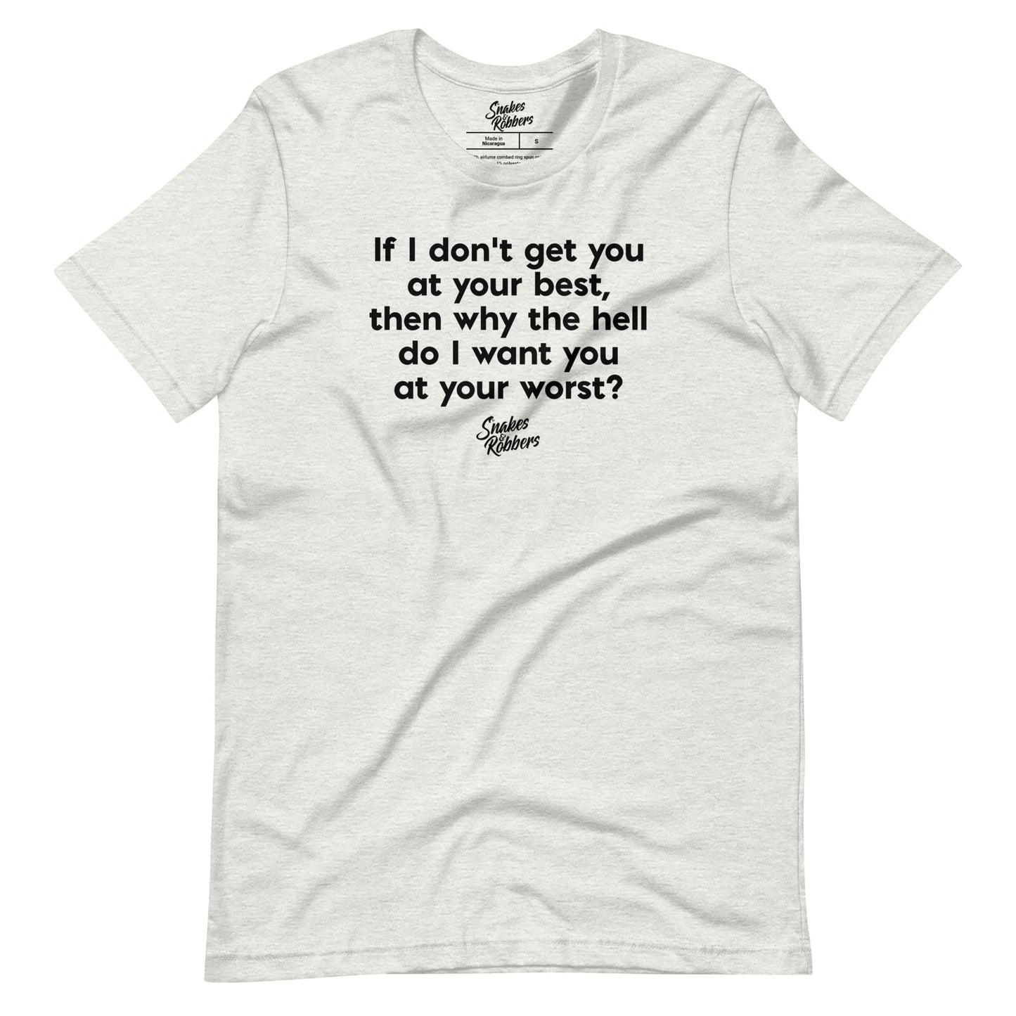 If I don’t get you at your best Unisex t-shirt