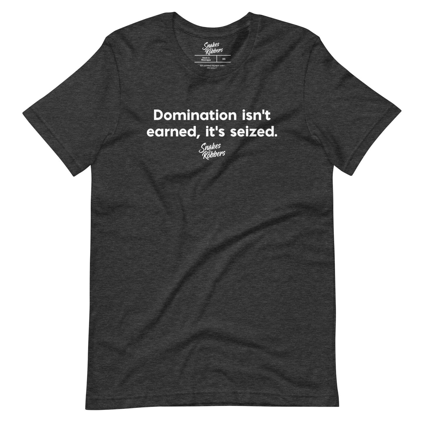 Domination isn't earned Unisex Retail Fit T-Shirt