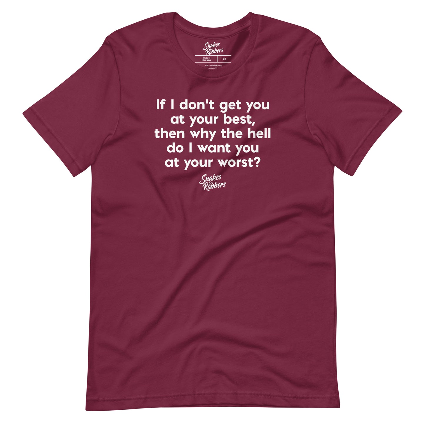 If I don't get you at your best Unisex Retail Fit T-Shirt