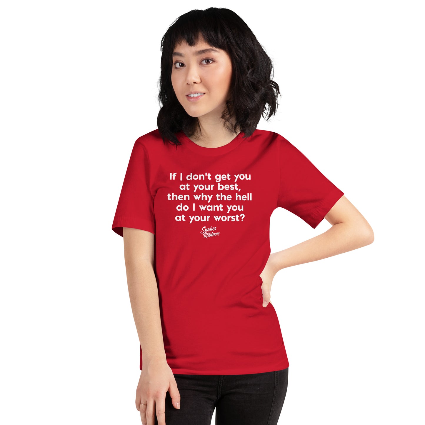 If I don't get you at your best Unisex Retail Fit T-Shirt