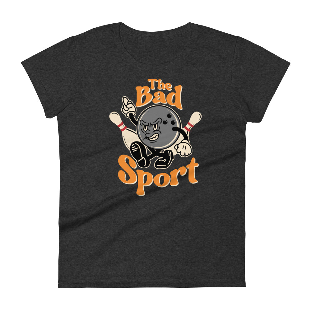 Bowling The Bad Sport Women's Fashion Fit T-shirt