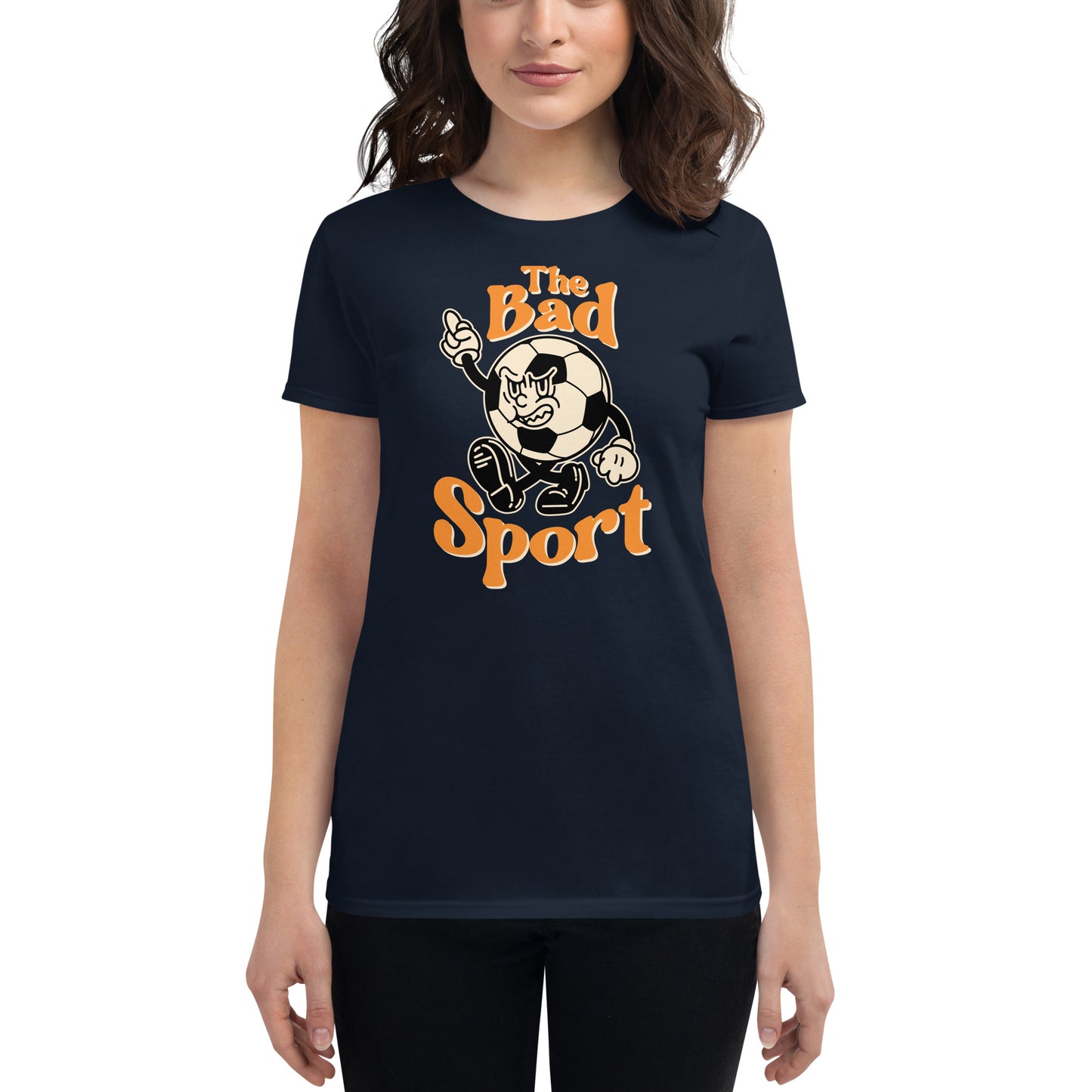 Soccer The Bad Sport Women's Fashion Fit T-shirt